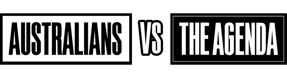 Australians vs. The Agenda